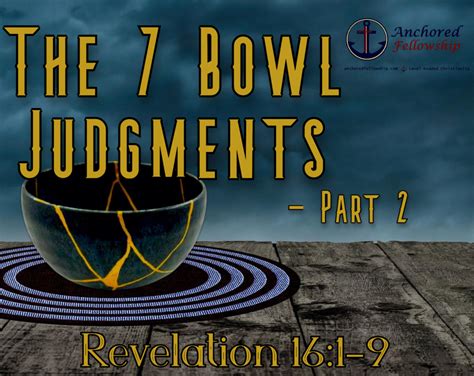 Message “the 7 Bowl Judgments Part 2” From Arlyn S Anchored Fellowship