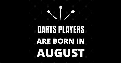 Darts Players Are Born In August Darts Players Are Born In August T