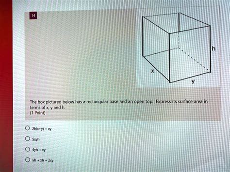 Solved The Box Pictured Below Has Rectangular Base And An Open Top Express Its Surface Area In