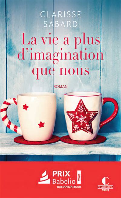 La Vie A Plus D Imagination Que Nous Poche Clarisse Sabard Livre