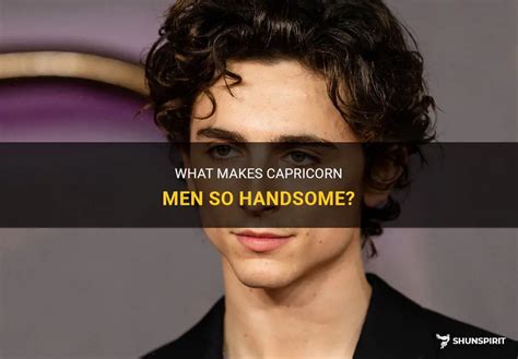 What Makes Capricorn Men So Handsome? | ShunSpirit