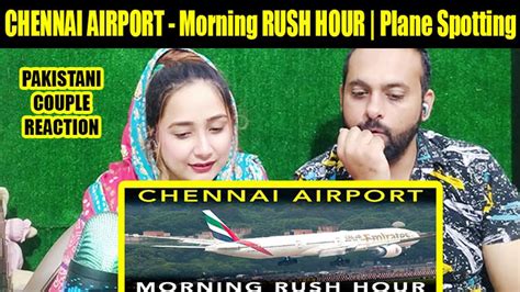 CHENNAI AIRPORT Morning RUSH HOUR Plane Spotting Pakistani Couple