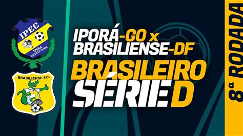 Ipor Go X Brasiliense S Rie D Onde Assistir Ao Vivo Escala Es