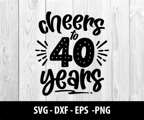 Cheers To 40 Years Svg Cheers To 40 Years Png Cheers To 40 Cheers To