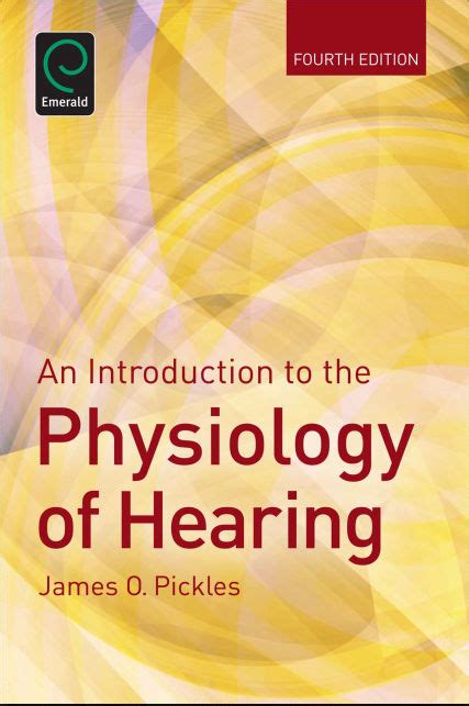 An Introduction To The Physiology Of Hearing 4E Pickles James O