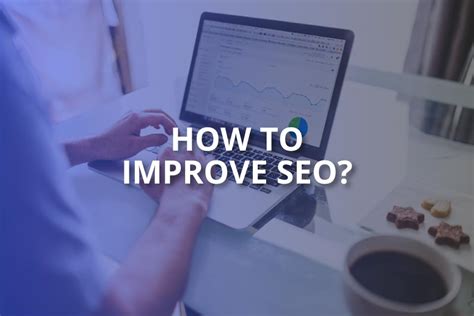 How To Improve Seo A Complete Guide For Seo Seoriseup