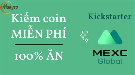 Airdrop kiếm Coin Miễn Phí Trên Sàn MEXC Kickstarter MEXC YouTube