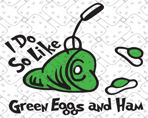 I Do So Like Green Eggs And Ham Svg Dr Seuss Svg Dr Seuss Etsy