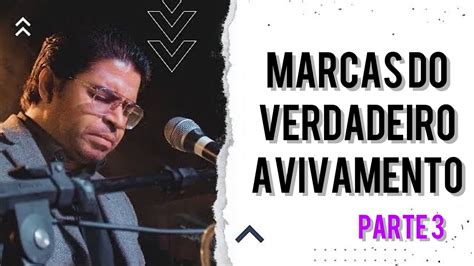 Marcas Do Verdadeiro Avivamento PARTE 3 I Pr Nilson Gomes YouTube