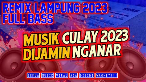 Baru Remix Lampung Culay Musik Rilisan Teranyar Remix Lampung