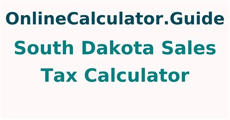 South Dakota Sales Tax Calculator Online Calculator Guide