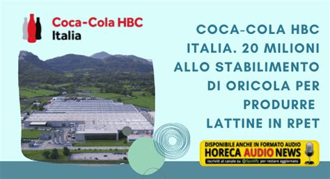 Coca Cola Hbc Italia Milioni Allo Stabilimento Di Oricola Per