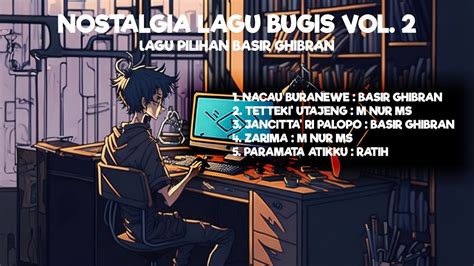 Nostalgia Lagu Bugis Vol Lagu Pilihan Basir Ghibran Youtube