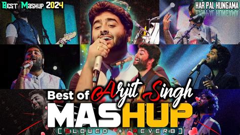 Best Of Arijit Singh Mashup 2024 O Mahi O Mahi Arijit Singh Mashup 2024