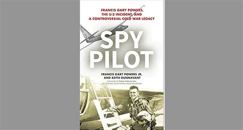 Spy Pilot Francis Gary Powers The U Incident And A Controversial