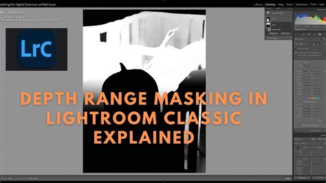 The Depth Range Mask In Lightroom Classic Explained Youtube