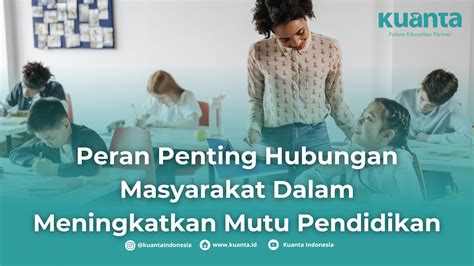 Peran Penting Hubungan Masyarakat Dalam Peningkatkan Mutu Pendidikan Kuanta