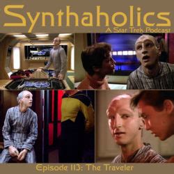 Synthaholics Star Trek Podcast Episode The Traveler