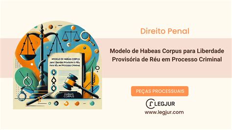 Modelo De Habeas Corpus Com Pedido De Liberdade Provisória Peças