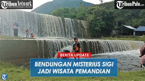 Bendungan Misterius Sigi Wisata Pemandian Dan Swafoto Di Kaki Gunung