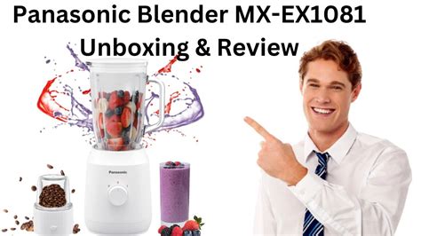 Panasonic Mx Ex Blender Unboxing Review Youtube