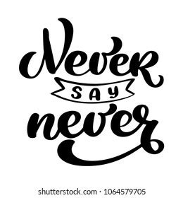 Never Say Never Images, Stock Photos & Vectors | Shutterstock