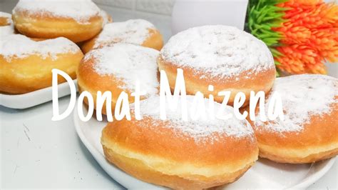 DONAT MAIZENA EMPUK MONTOK SUPER MENUL DAN LEMBUT YouTube