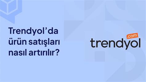 Trendyolda Ürün Satışları Nasıl Artırılır Dopigo