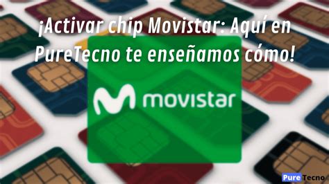 Activar Chip Movistar Aqu En Puretecno Te Ense Amos C Mo