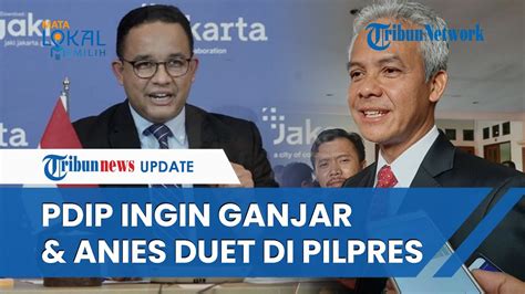 Kini Melunak PDIP Buka Wacana Ganjar Anies Duet Di Pilpres 2024 Said