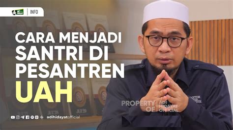 Cara Menjadi Santri Di Pesantren Uah Ustadz Adi Hidayat Youtube