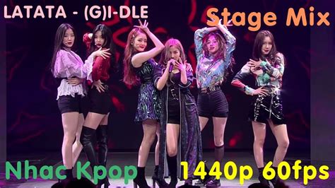 Gi Dle 여자아이들 Latata 라타타 Stage Mix 교차편집 Youtube