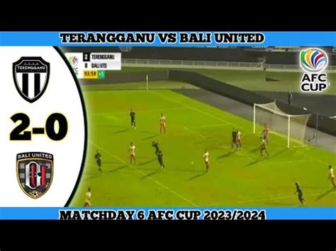 Terengganu Vs Bali United Matchday 6 AFC Cup 2023 2024 YouTube