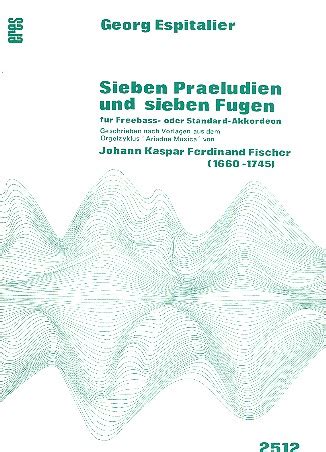 Fischer Johann Caspar Ferdinand 7 Präludien und 7 Fugen für