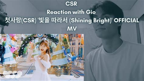 Csr Reaction With Gio Csr Shining Bright Official Mv