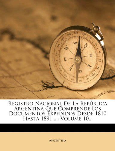 Registro Nacional De La Rep Blica Argentina Que Comprende Los