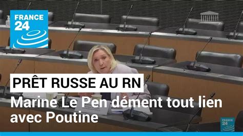 Prêt russe au Rassemblement national Marine Le Pen dément tout lien