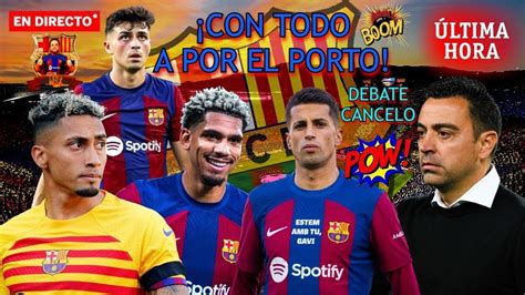 Ultima Hora Bar A Con Todo A Por El Porto Debate Cancelo