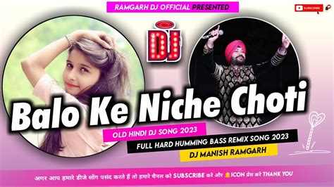 Balo Ke Niche Choti Old Hindi Dj Song Speaker Faad Humming