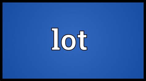 Lot Meaning - YouTube