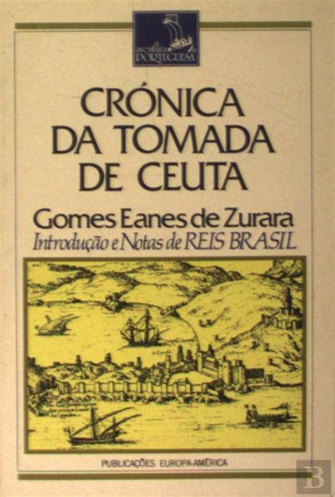 Cr Nica Da Tomada De Ceuta Gomes Eanes De Zurara Livro Bertrand