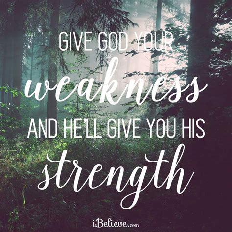 Give God Your Weakness And He Ll Give You His Strength Your Daily Verse