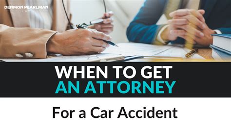 When To Get An Attorney For A Car Accident Get A Better Settlement