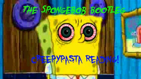 The Spongebob Bootleg Episode Original Creepypasta Reading Creepypasta 1 Youtube