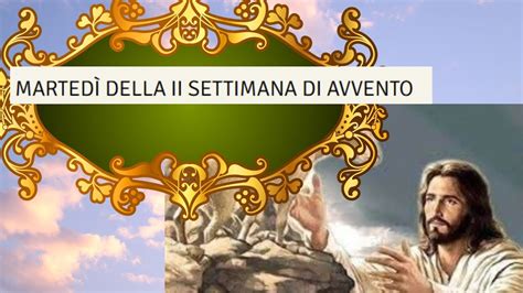 Letture E Vangelo Del Giorno Di Martedi 12 Dicembre 2023 Youtube