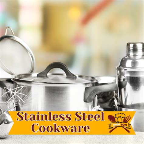 Exploring the World of Stainless Steel Cookware - TremBom