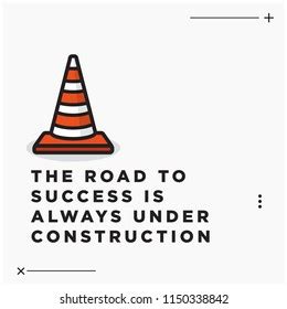 28 The Road To Success Is Always Under Construction Stock Vectors