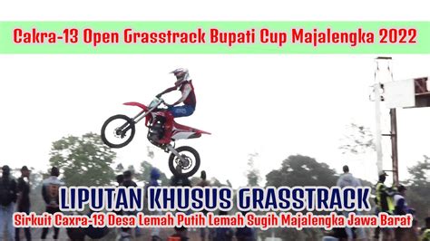 LIPUTAN KHUSUS Cakra 13 Open Grasstrack Bupati Cup Majalengka 2022