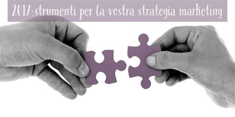 Migliorare La Strategia Di Digital Marketing Per Il 2017 Ecco Come Fare