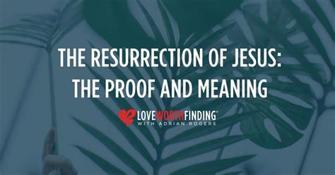 The Resurrection of Jesus: The Proof… | Love Worth Finding Ministries